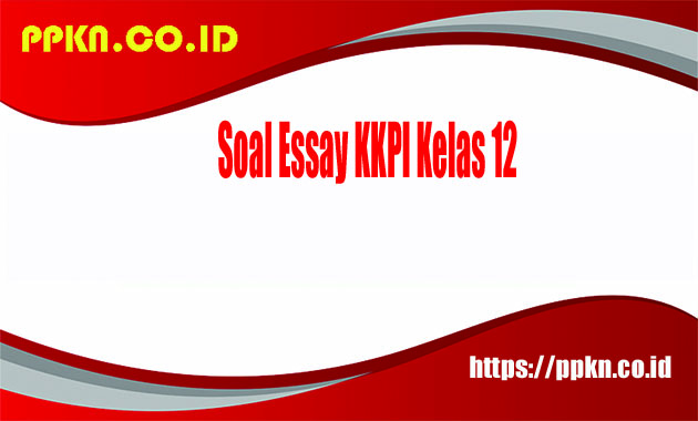 soal essay kkpi kelas 12