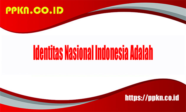 identitas nasional indonesia adalah