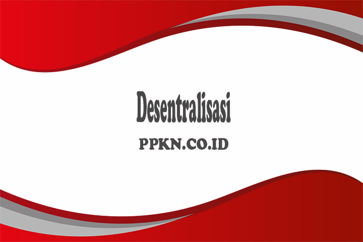 Pengertian Desentralisasi