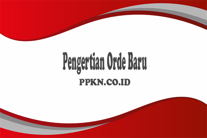 Pengertian Orde Baru