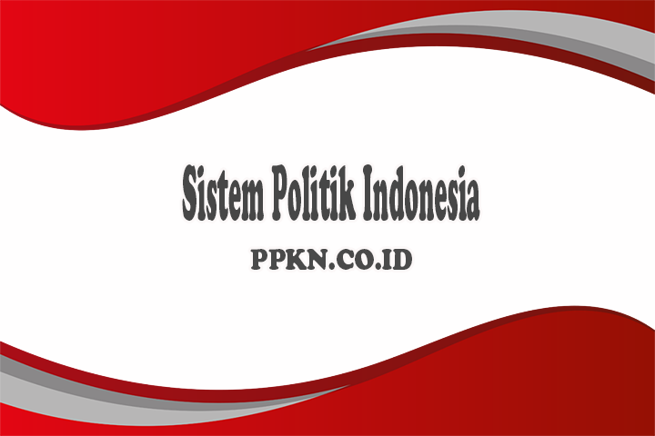 Sistem Politik Indonesia