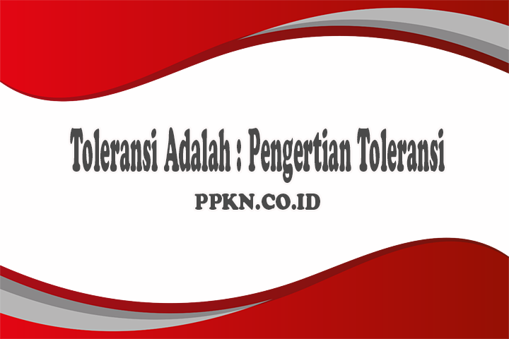 Toleransi Adalah : Pengertian Toleransi