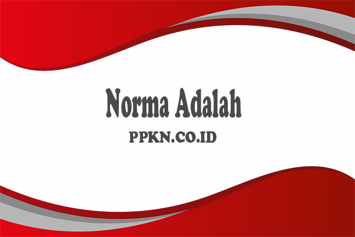 Norma Adalah : Pengertian Norma