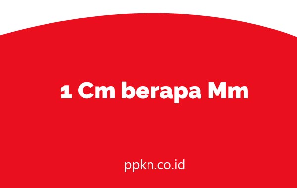 1 cm berapa mm