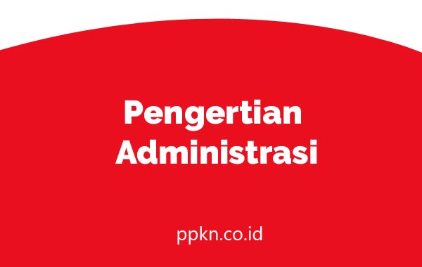 Pengertian Administrasi