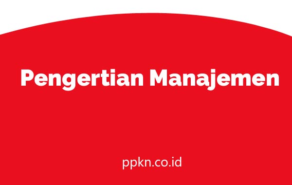 Pengertian Manajemen