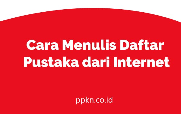Cara Menulis Daftar Pustaka dari Internet