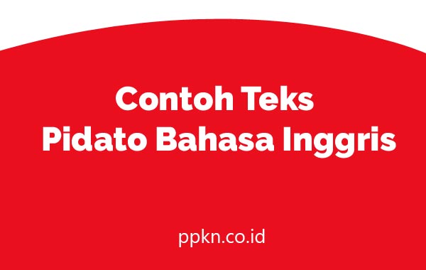 Contoh Teks Pidato Bahasa Inggris