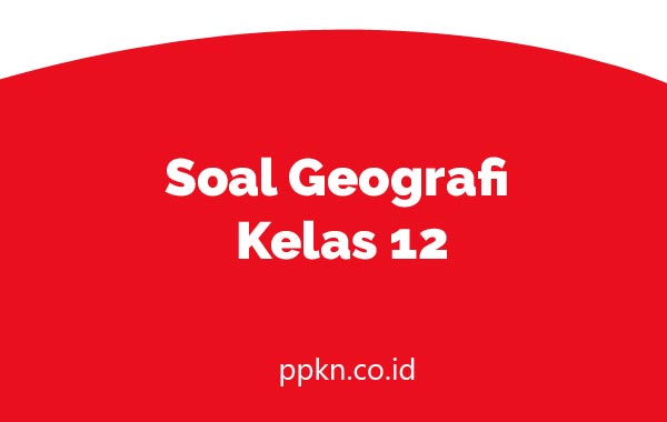 Soal Geografi Kelas 12