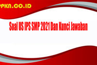 Soal US IPS SMP 2021 Dan Kunci Jawaban