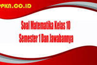 Soal Matematika Kelas 10 Semester 1 Dan Jawabannya
