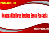 Mengapa Kita Harus Bersikap Sesuai Pancasila