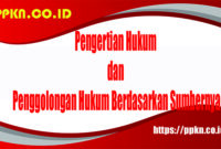 Pengertian Hukum dan Penggolongan Hukum Berdasarkan Sumbernya