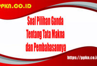 Soal Pilihan Ganda tentang Tata Makna dan Pembahasannya