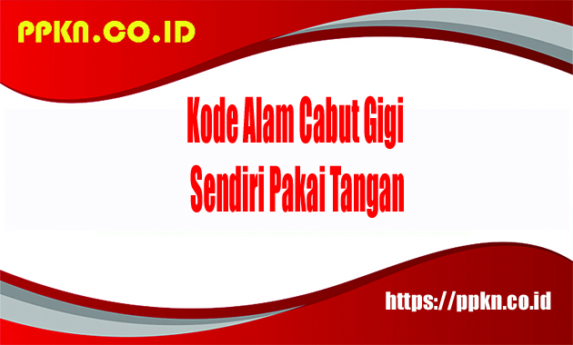 Kode Alam Cabut Gigi Sendiri Pakai Tangan