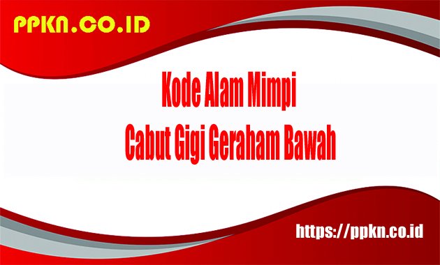 Kode Alam Mimpi Cabut Gigi Geraham Bawah