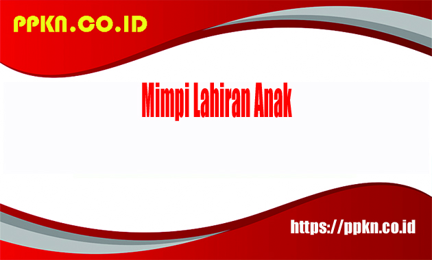 Kode Alam Mimpi Lahiran Anak