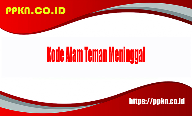 Kode Alam Teman Meninggal