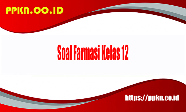 Soal Farmasi kelas 12