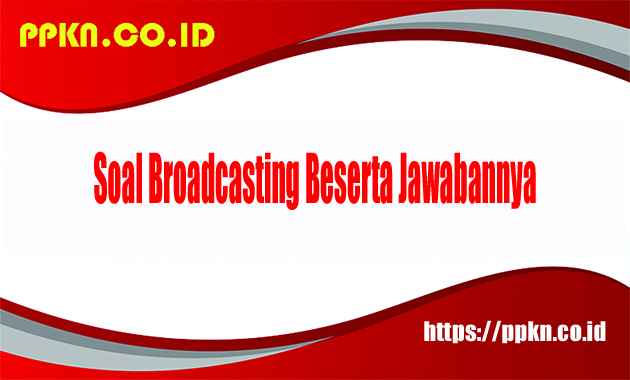 Soal Broadcasting