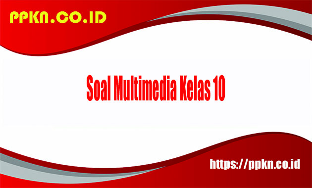 Soal Multimedia Kelas 10