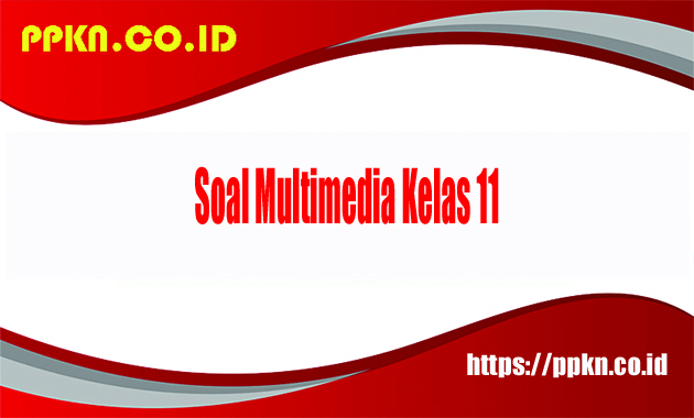 Soal Multimedia Kelas 11