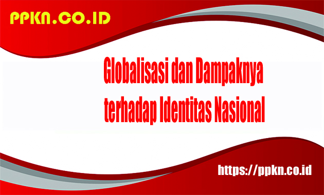 Globalisasi dan Dampaknya terhadap Identitas Nasional