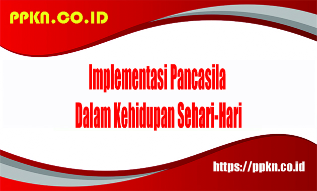 Implementasi Pancasila dalam Kehidupan Sehari-Hari