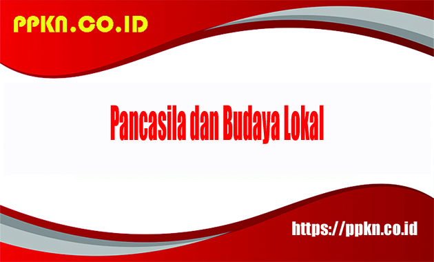 Pancasila dan Budaya Lokal
