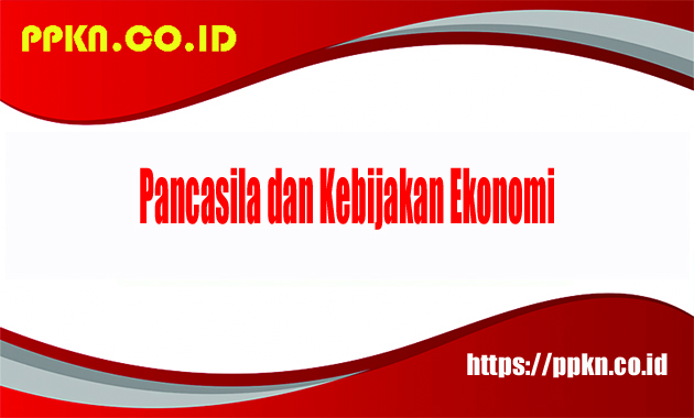 Pancasila dan kebijakan ekonomi