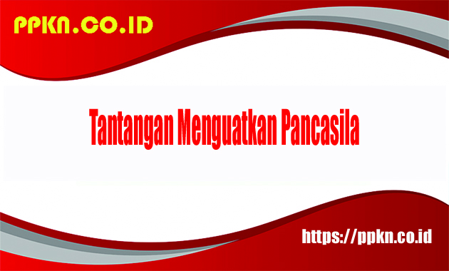 tantangan menguatkan Pancasila