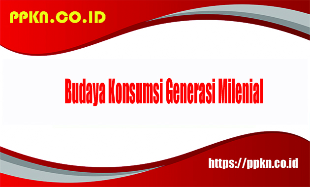 budaya konsumsi generasi milenial