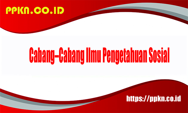 cabang–cabang ilmu pengetahuan sosial