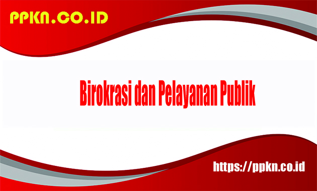 birokrasi dan pelayanan publik