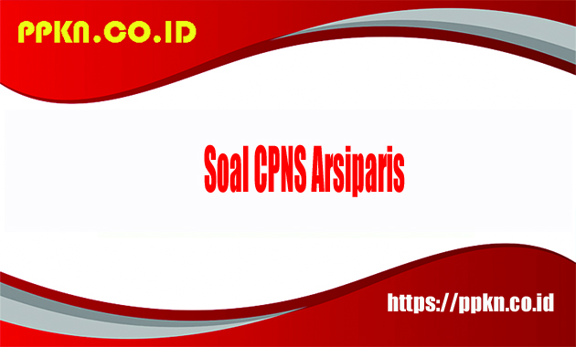Soal CPNS Arsiparis