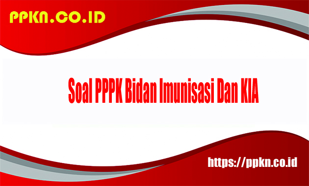 soal PPPK bidan imunisasi dan KIA