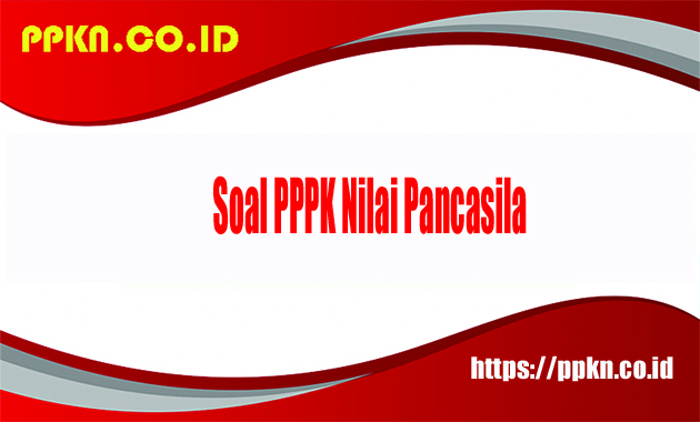 Soal PPPK Nilai Pancasila
