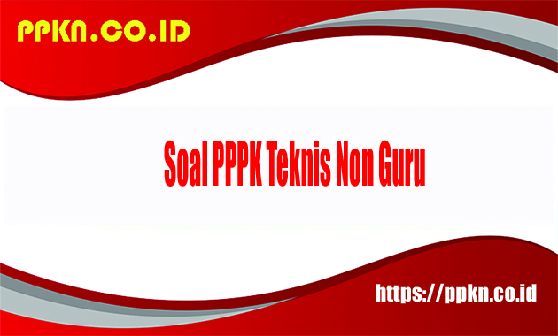 Soal PPPK teknis non guru