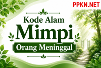 Kode Alam Mimpi Orang Meninggal